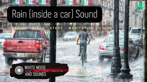 Sound Rain inside a car Relaxation Sleep Study Meditation Focus, 3 Hours Of Relaxation