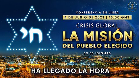 Crisis global. La misión del pueblo elegido. ¡Ha llegado la hora!