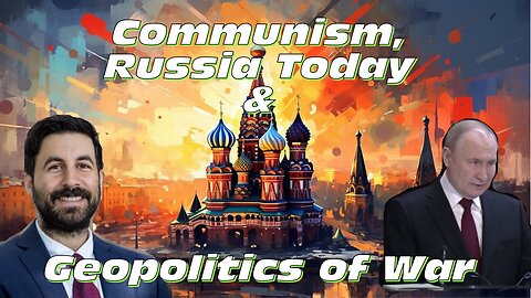 Is Communism Conservative? Russia Today and The Geopolitics of War, with Chris Helali