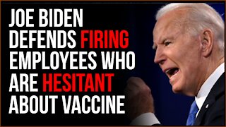 Biden DEFENDS Firing Employees Who Do Not Want Covid Vaccine