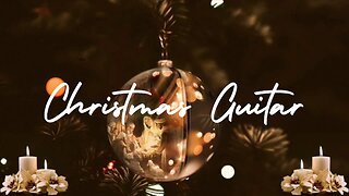 Christmas Guitar Instrumental | Christian Christmas |Classic Traditional Holiday Music | Nativity