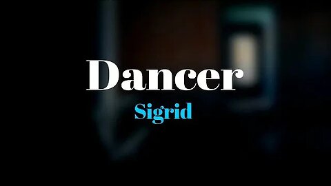 Sigrid - Dancer (Lyrics) 🎵