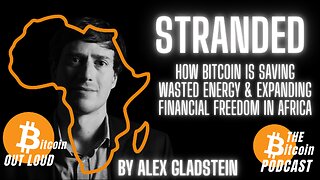 How Bitcoin is Saving Wasted Energy & Expanding Financial Freedom in Africa, by Alex Gladstein