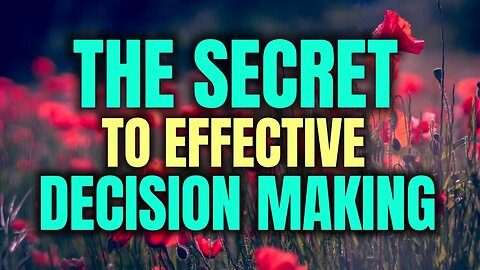 The Secret to Effective Decision Making.. 7 Strategies for Clarity