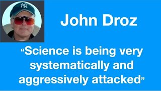 #41 - John Droz: “Science is being very systematically and aggressively attacked”