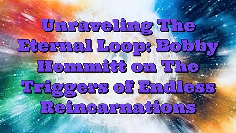 Bobby Hemmitt: The Triggers of Endless Reincarnations