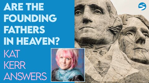 Kat Kerr On Which of the Founding Fathers She's Seen In Heaven | Aug 12 2022