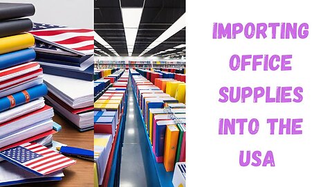 How to Import Office Supplies into the USA