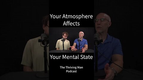 Your Atmosphere Affects Your Mental State #podcast #themancoachmovement #mensmentoring #mindset