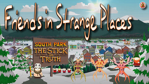 South Park: The Stick of Truth - Friends in Strange Places Achievement