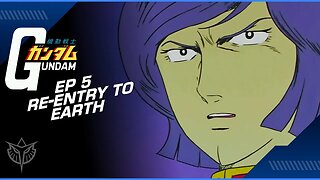 Dissecting Gundam Episode 5: Re-Entry to Earth