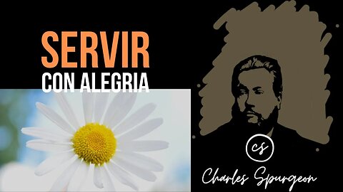Servir con alegría (Salmo 100:2) Devocional de hoy Charles Spurgeon