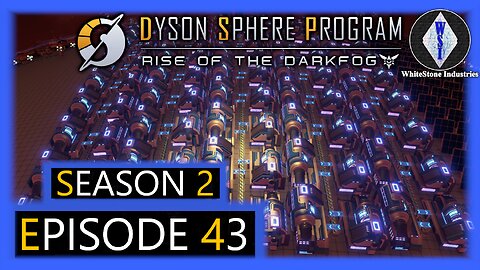 Dyson Sphere Program | Season 2 | Episode 43