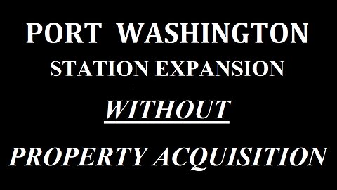 Rebuild the Port Washington Station WITHOUT Property Acquisition