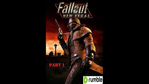 Fallout: New Vegas Playthrough- Part 1