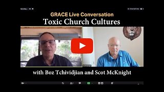 Toxic Church Cultures | GRACE Live Conversation | Scot McKnight & Boz Tchividjian