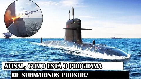 Afinal, Como Está O Programa De Submarinos PROSUB?