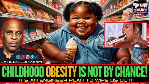 CHILDHOOD OBESITY IS NOT BY CHANCE: IT'S AN ENGINEERED PLAN TO WIPE US OUT! : LANCESCURV