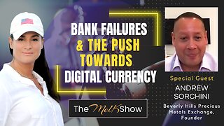 Mel K & Andrew Sorchini | Bank Failures & the Push Towards Digital Currency | 3-18-23