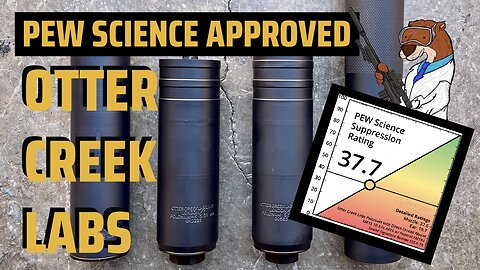 Otter Creek Labs Suppressors! Pew Science APPROVED!