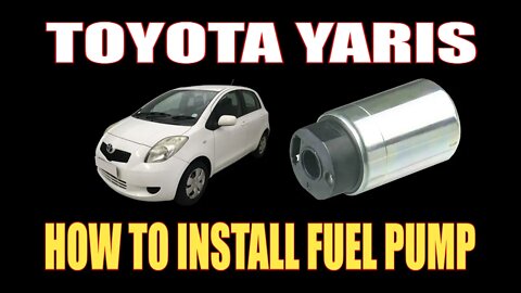 TOYOTA YARIS - HOW TO INSTALL FUEL PUMP