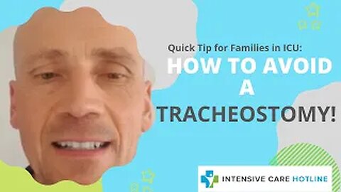 Quick tip for families in ICU: How to avoid a tracheostomy!