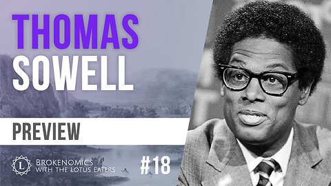 Brokenomics #18 | Thomas Sowell