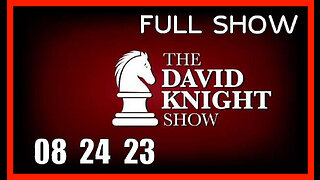 DAVID KNIGHT (Full Show) 08_24_23 Thursday