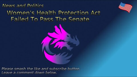 Women's Health Protection Act Failed To Pass The Senate