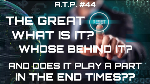 THE GREAT RESET! WHAT IS IT? AND WHOSE BEHIND IT?