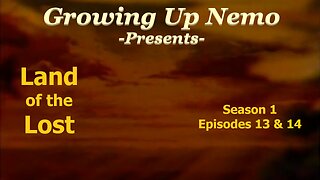 Growing Up Nemo: Land of the Lost S01 E13, 14