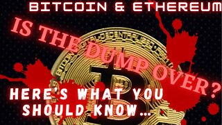 Bitcoin (BTC) and Ethereum (ETH) Is The Dump Over???
