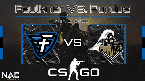 CS:GO- Faulkner vs. Purdue (3/3/23)