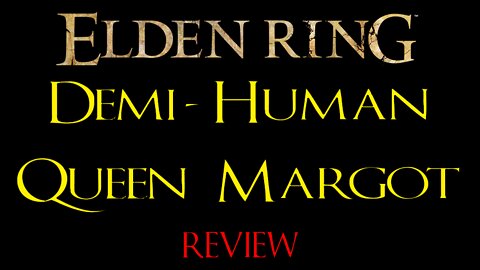 Elden Ring - Demi-Human Queen Margot - Review