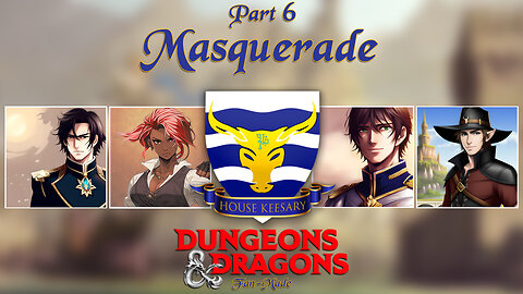 "Masquerade" Session 6 | Nobles: A Dungeons and Dragons 5e Campaign | AfterQuest