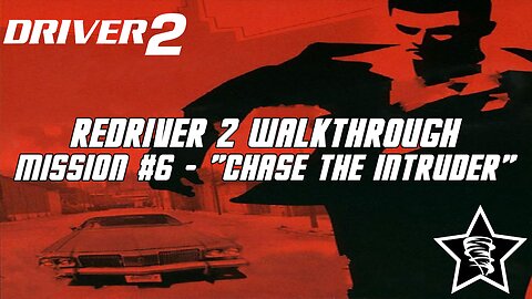 Driver 2 - Redriver 2 Walkthrough - Mission #6 - "Chase the Intruder"