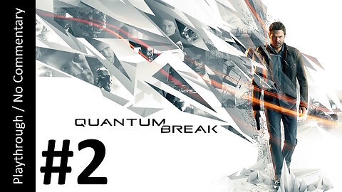 Quantum Break (Part 2) playthrough