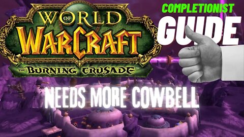 Needs More Cowbell WoW Quest TBC completionist guide