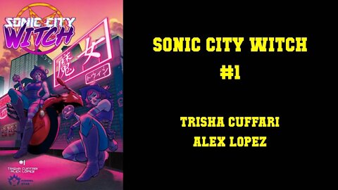 Sonic City Witch #1 - [AWESOME OPENING ISSUE! DANNPHAN SHOWS US HOW IT'S DONE!]