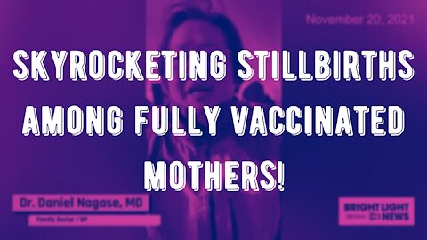 Canadian Doctor Warns Of Rampant Stillbirths Among Fully Vaccinated Mothers