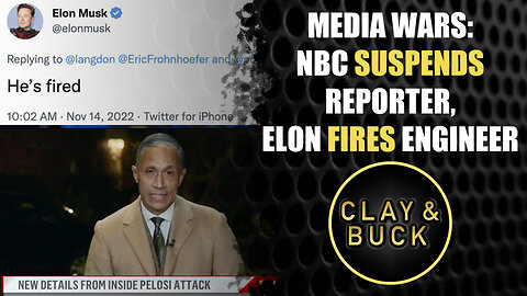 Media Wars: NBC Suspends Reporter, Elon Fires Mouthy Engineer