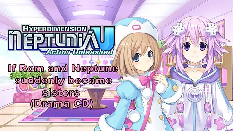 [Eng sub] (If Rom and Neptune suddenly became sisters) Drama CD (Visualized)