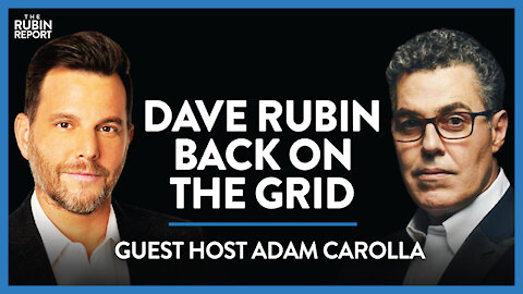 Dave Rubin Returns to the Grid After 31 Days! Adam Carolla Guest-Hosts | COMEDY | Rubin Report
