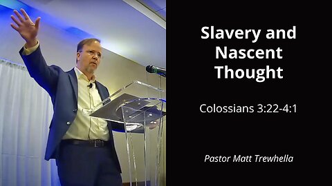 Slavery and Nascent Thought - Colossians 3:22-4:1