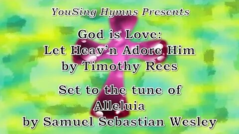 God is Love: Let Heav'n Adore Him (Alleluia)