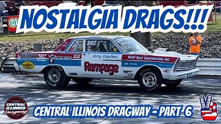 Nostalgia Drags! Central Illinois Dragway - Part 6 #dragracing