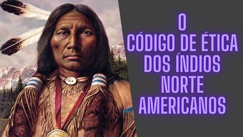 Código de Ética dos Índios Norte Americanos, 20 princípios de sabedoria a serem aplicados a sua vida