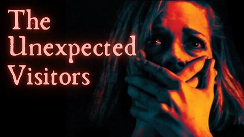 The Unexpected Visitors - True Scary Stories