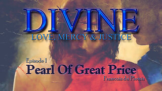 Divine Love, Mercy & Justice 1 - Pearl of Great Price by Francois du Plessis