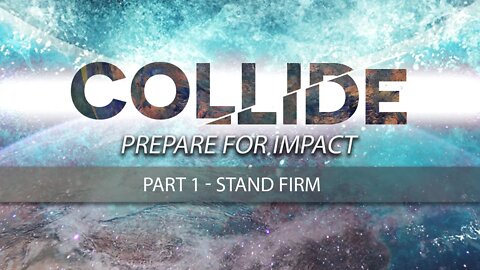 COLLIDE - Stand Firm (PART 1)